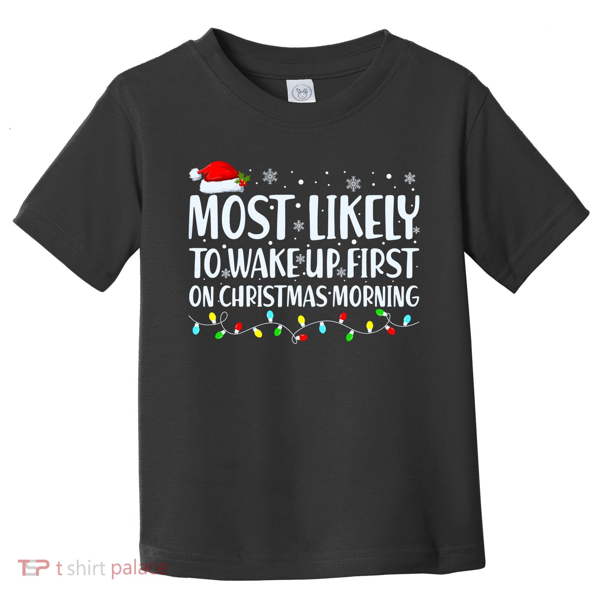Most Likely To Wake Up First On Christmas Morning Xmas Light Toddler T-Shirt