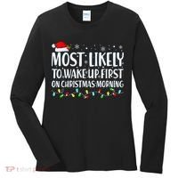 Most Likely To Wake Up First On Christmas Morning Xmas Light Women's Long Sleeve Shirt thumb 0