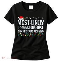 Most Likely To Wake Up First On Christmas Morning Xmas Light Women's T-Shirt thumb 0