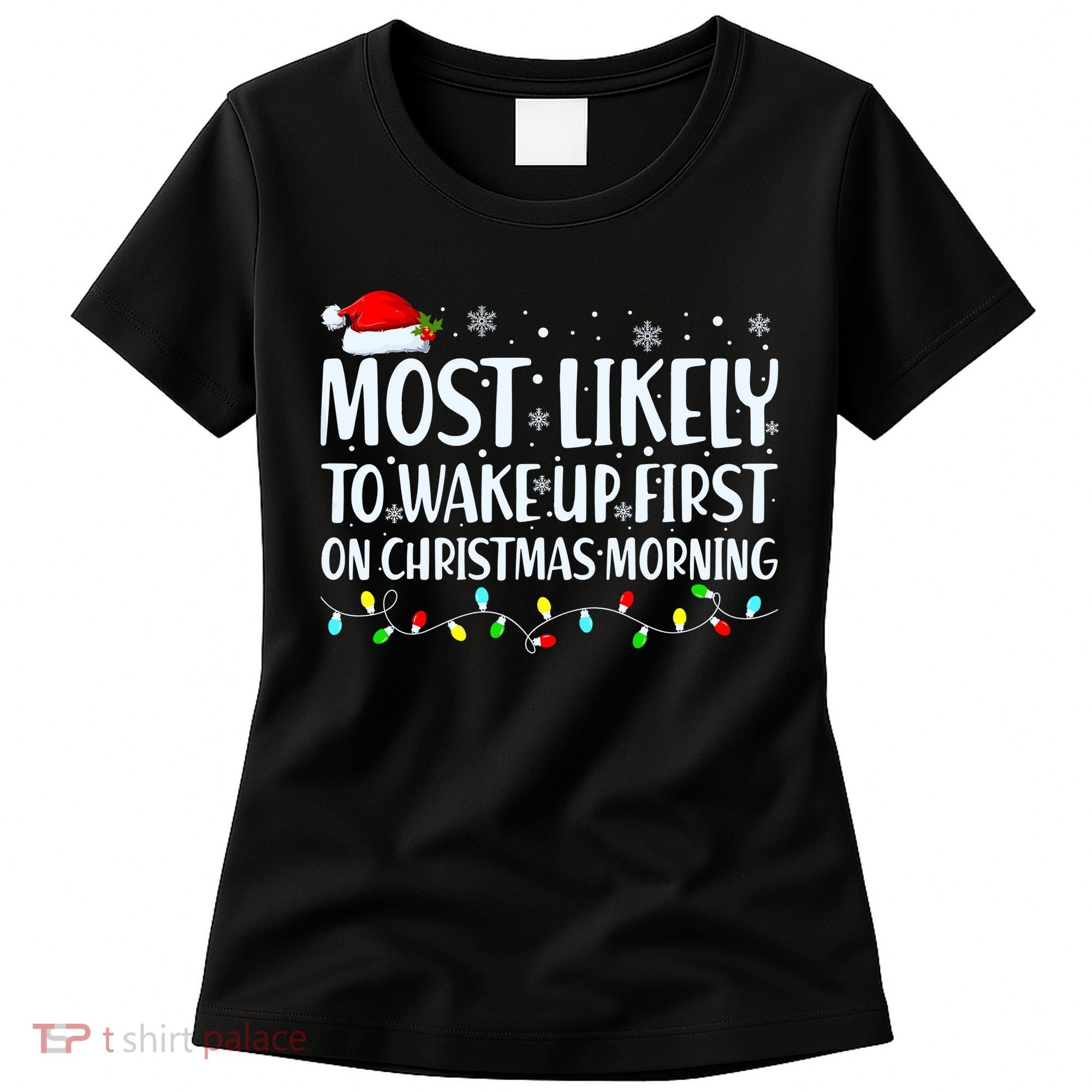 Most Likely To Wake Up First On Christmas Morning Xmas Light Women's T-Shirt