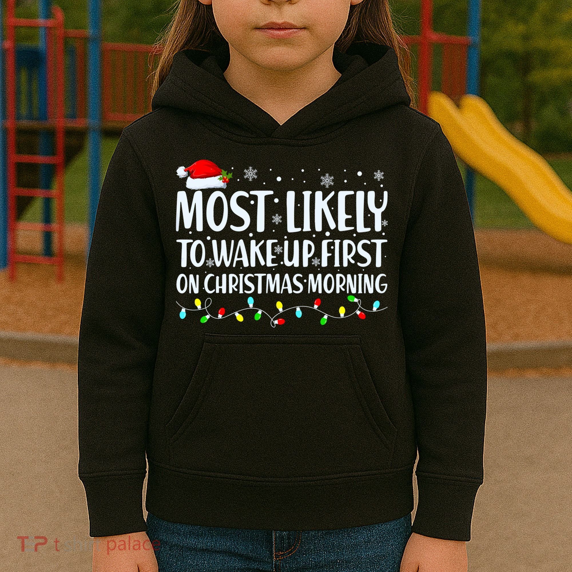 Most Likely To Wake Up First On Christmas Morning Xmas Light Kids Hoodie