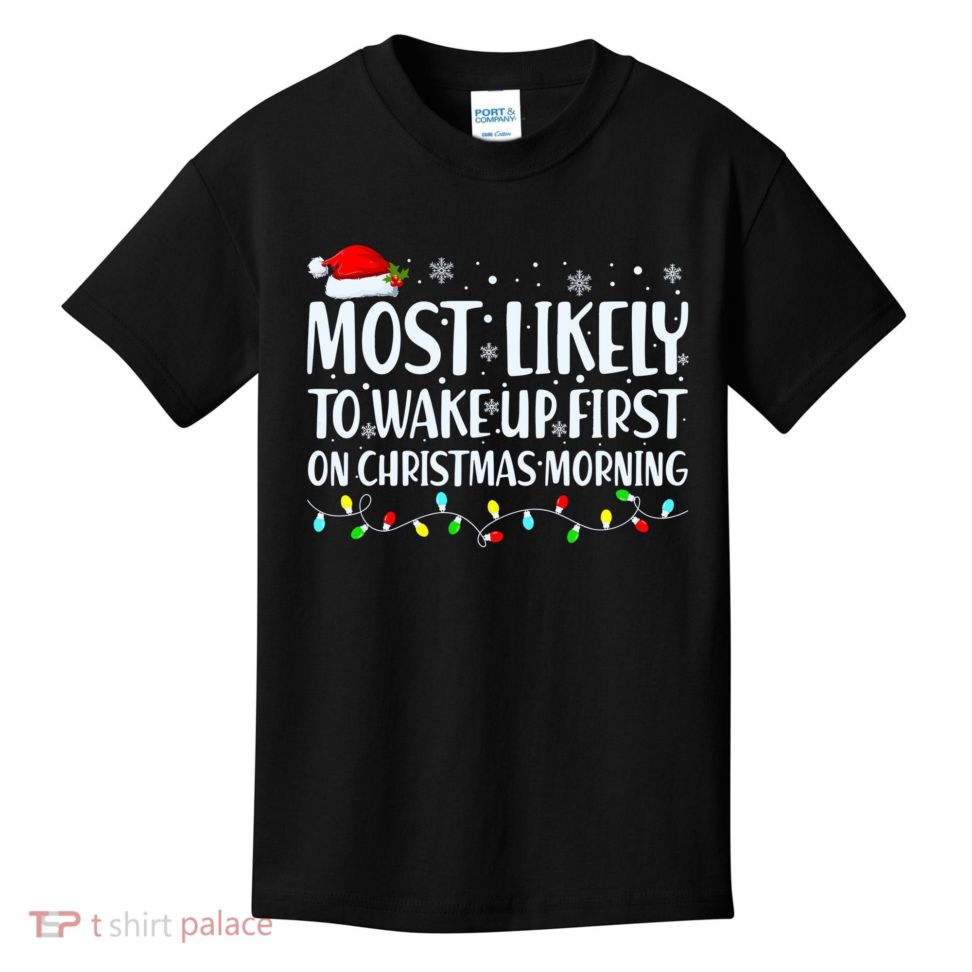 Most Likely To Wake Up First On Christmas Morning Xmas Light Kids T-Shirt
