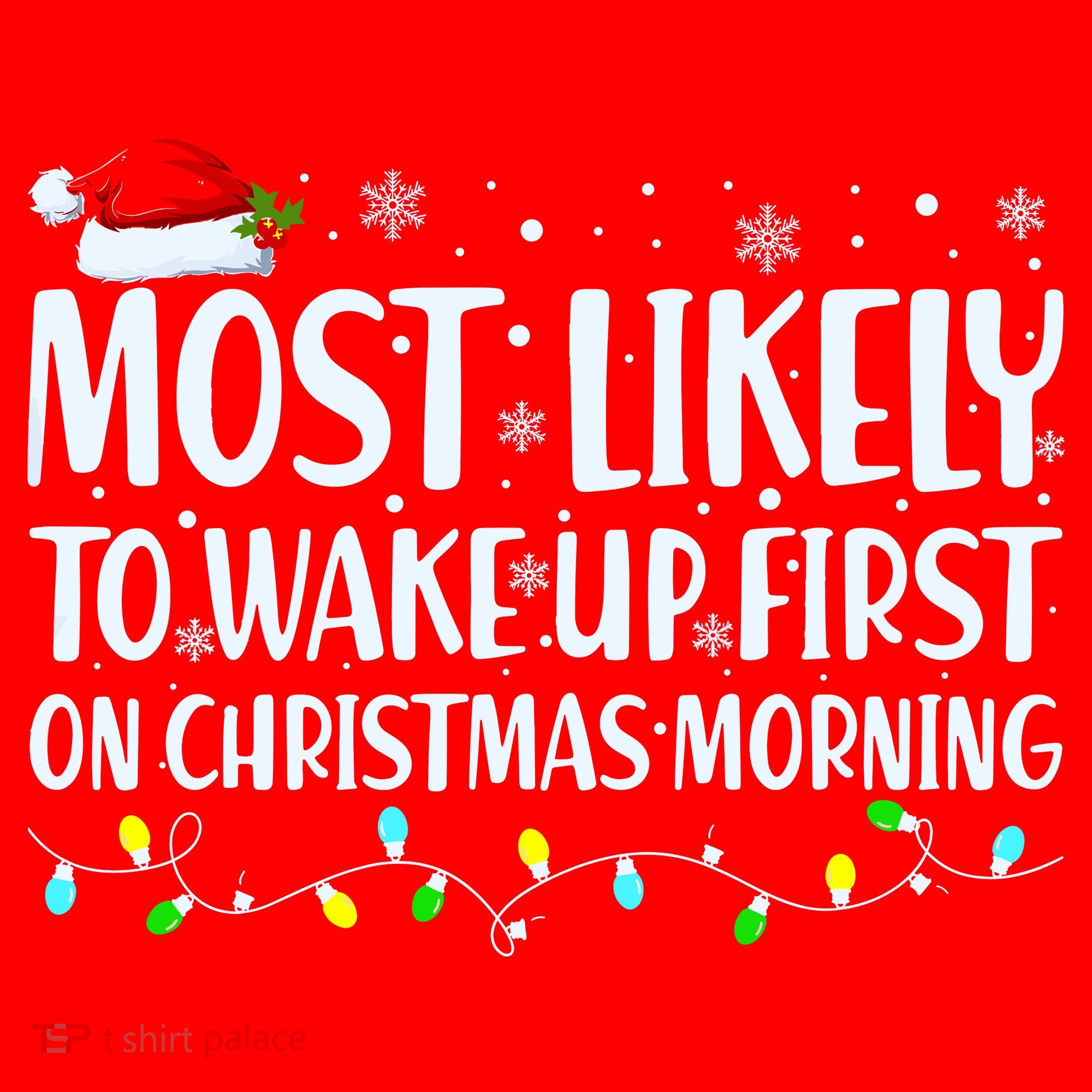 Most Likely To Wake Up First On Christmas Morning Xmas Light Santa Hat