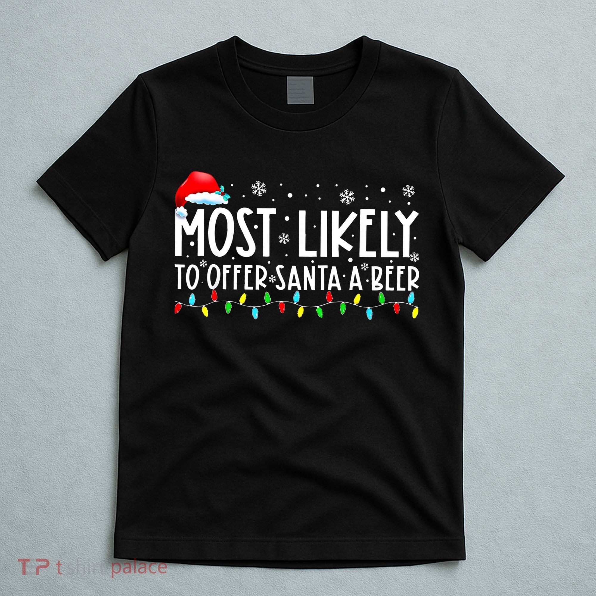 Most Likely To Offer Santa A Beer Funny Drinking Christmas T-Shirt