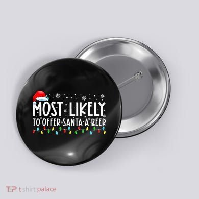 Most Likely To Offer Santa A Beer Funny Drinking Christmas Button