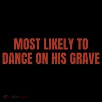 MOST LIKELY TO DANCE ON HIS GRAVE Coaster thumb 2