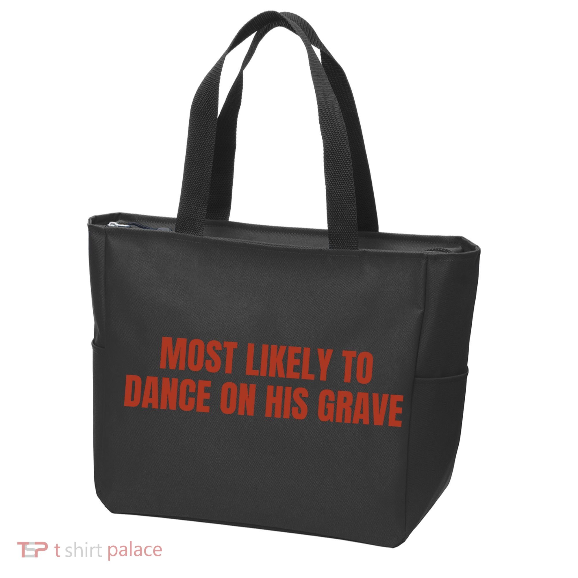 MOST LIKELY TO DANCE ON HIS GRAVE Tote Bag
