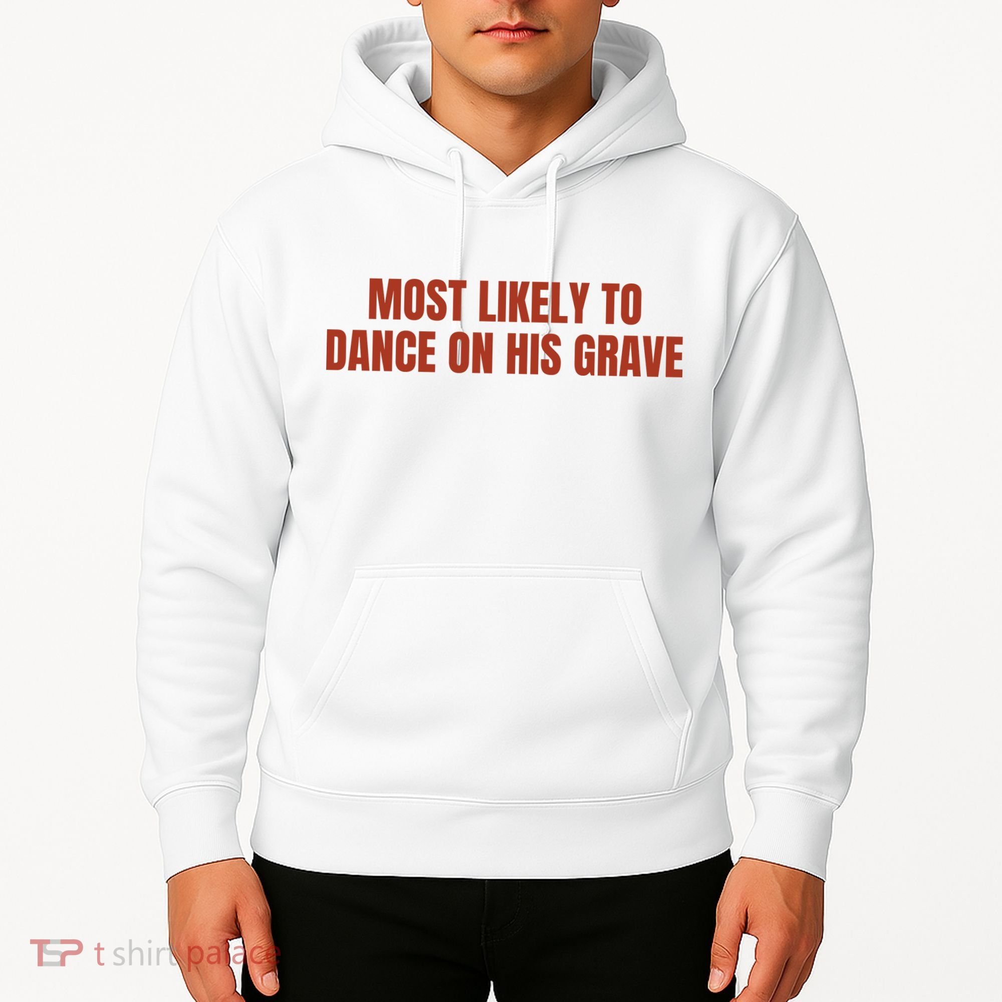 MOST LIKELY TO DANCE ON HIS GRAVE Hoodie