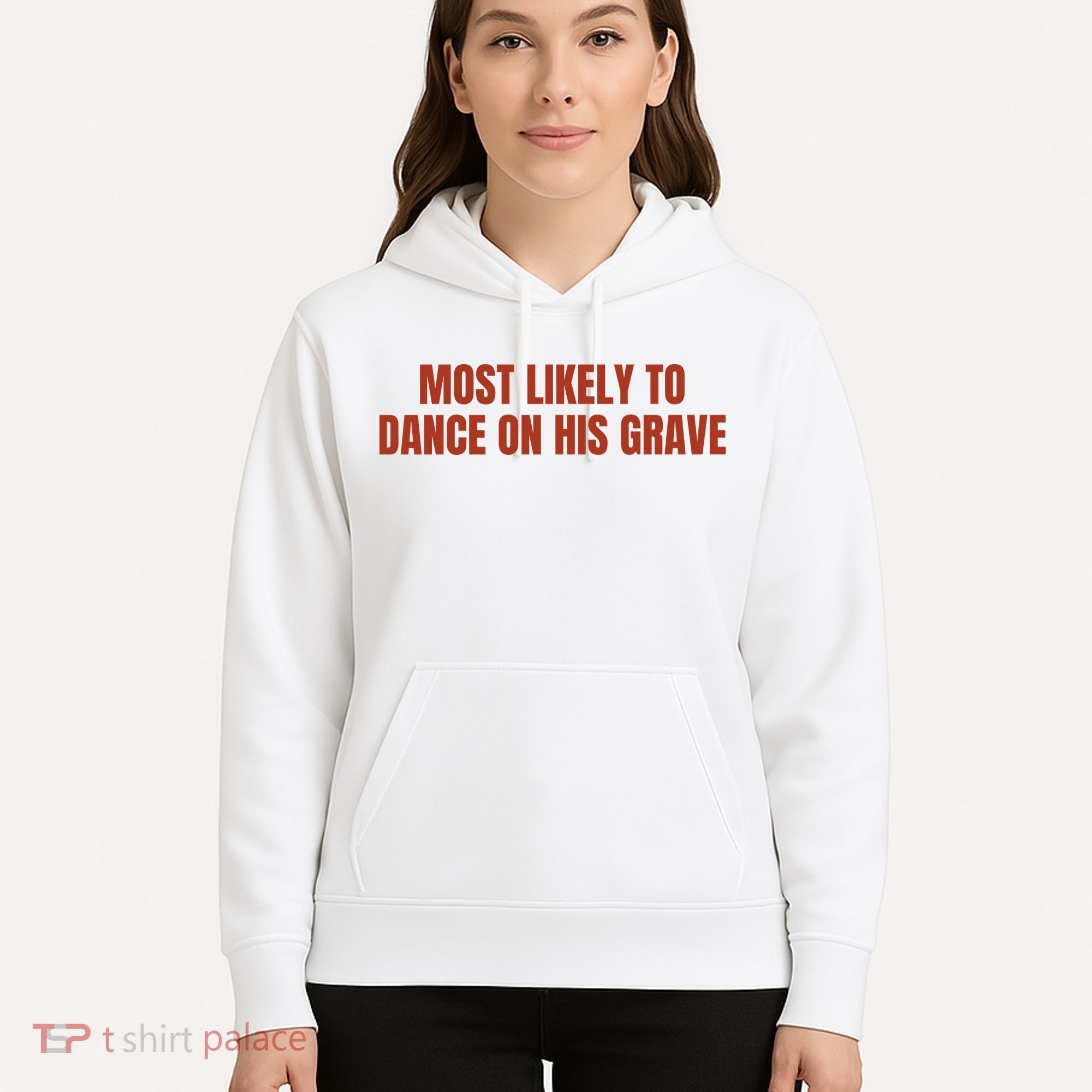 MOST LIKELY TO DANCE ON HIS GRAVE Hoodie
