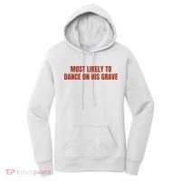 MOST LIKELY TO DANCE ON HIS GRAVE Women's Hoodie thumb 0