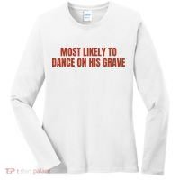 MOST LIKELY TO DANCE ON HIS GRAVE Women's Long Sleeve Shirt thumb 0