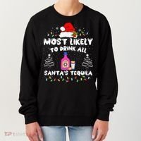 Most Likely To Drink All SantaS Tequila Matching Christmas Women's Sweatshirt thumb 0
