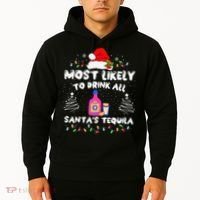 Most Likely To Drink All SantaS Tequila Matching Christmas Hoodie thumb 2