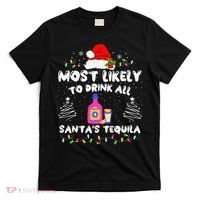 Most Likely To Drink All SantaS Tequila Matching Christmas T-Shirt thumb 0