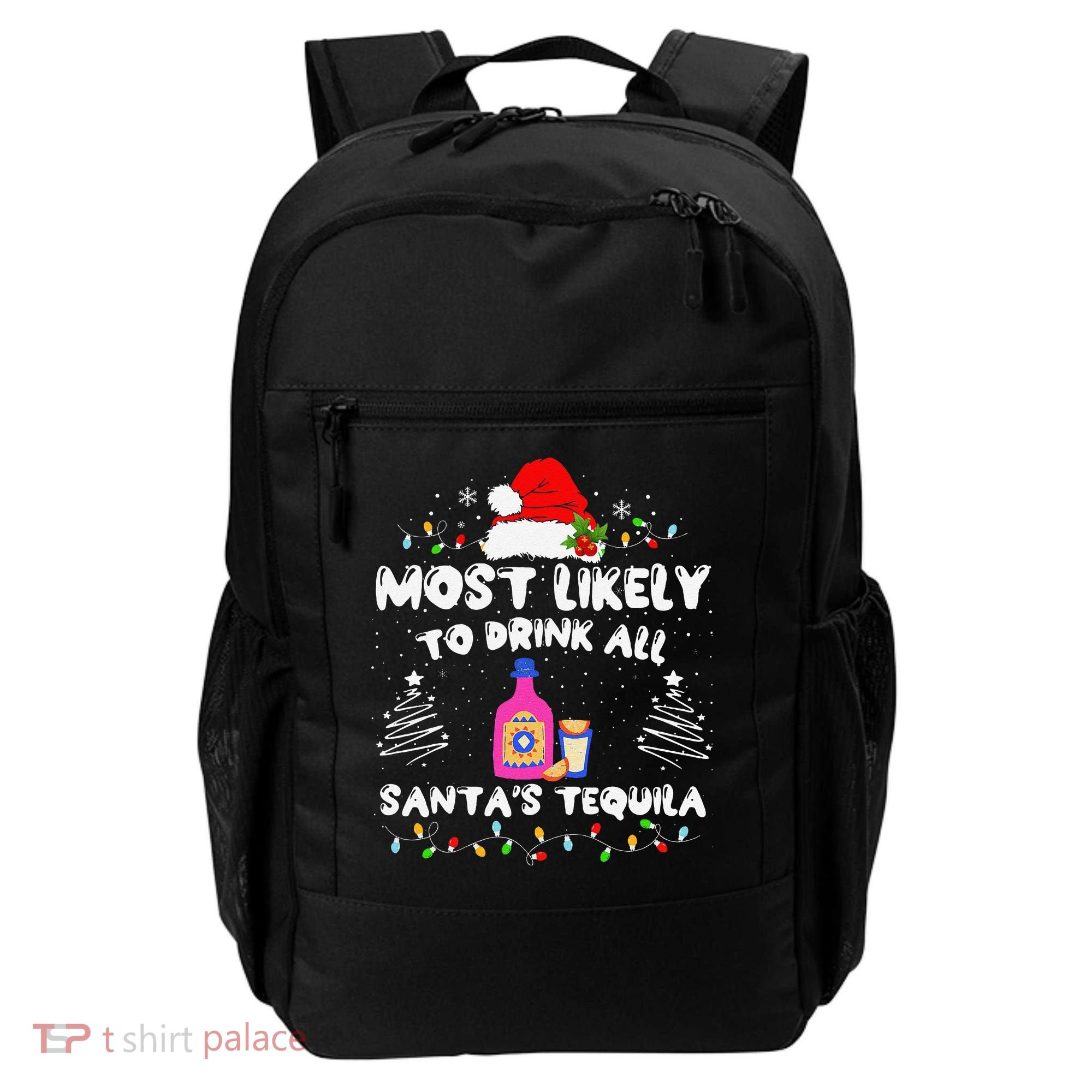 Most Likely To Drink All SantaS Tequila Matching Christmas Backpack