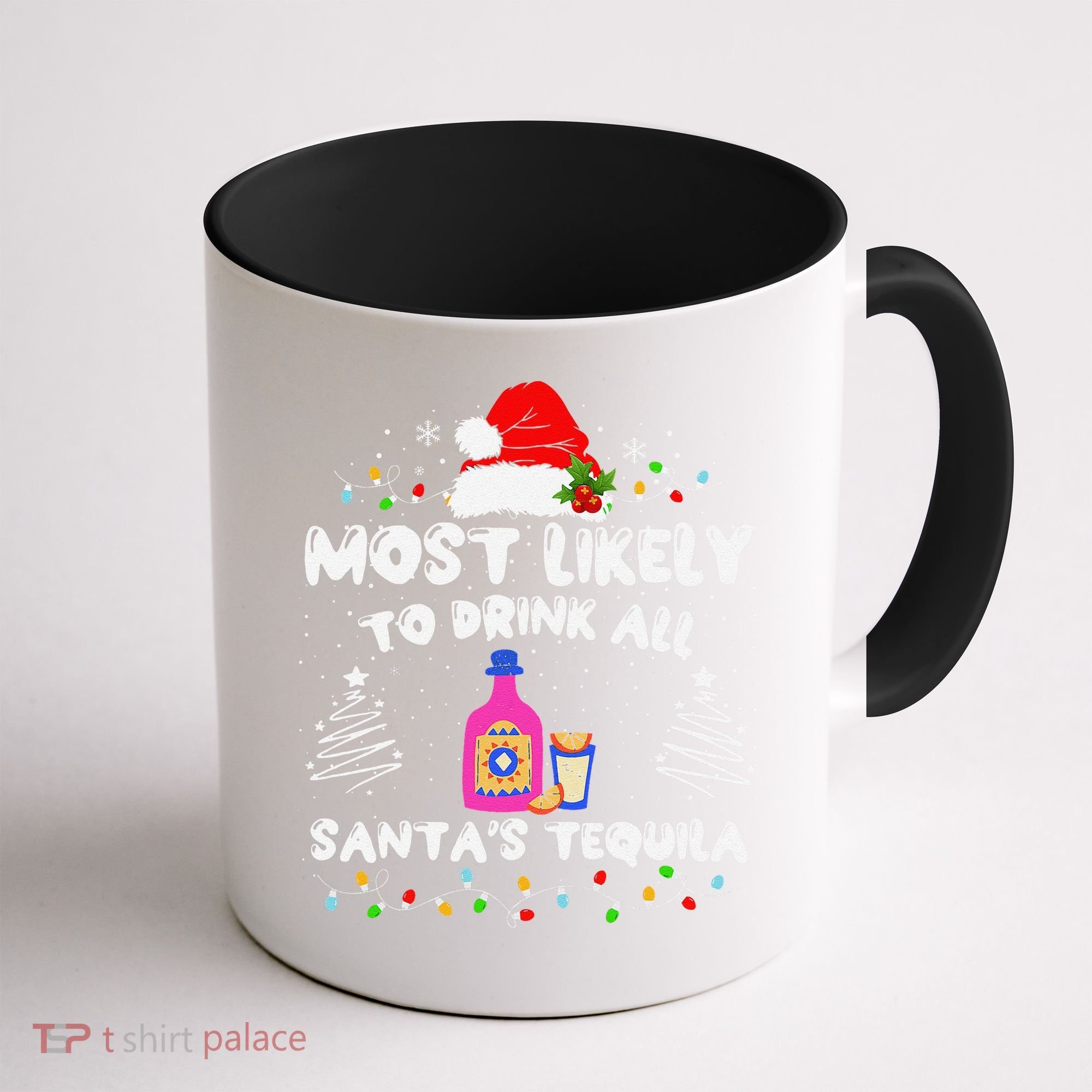 Most Likely To Drink All SantaS Tequila Matching Christmas Coffee Mug