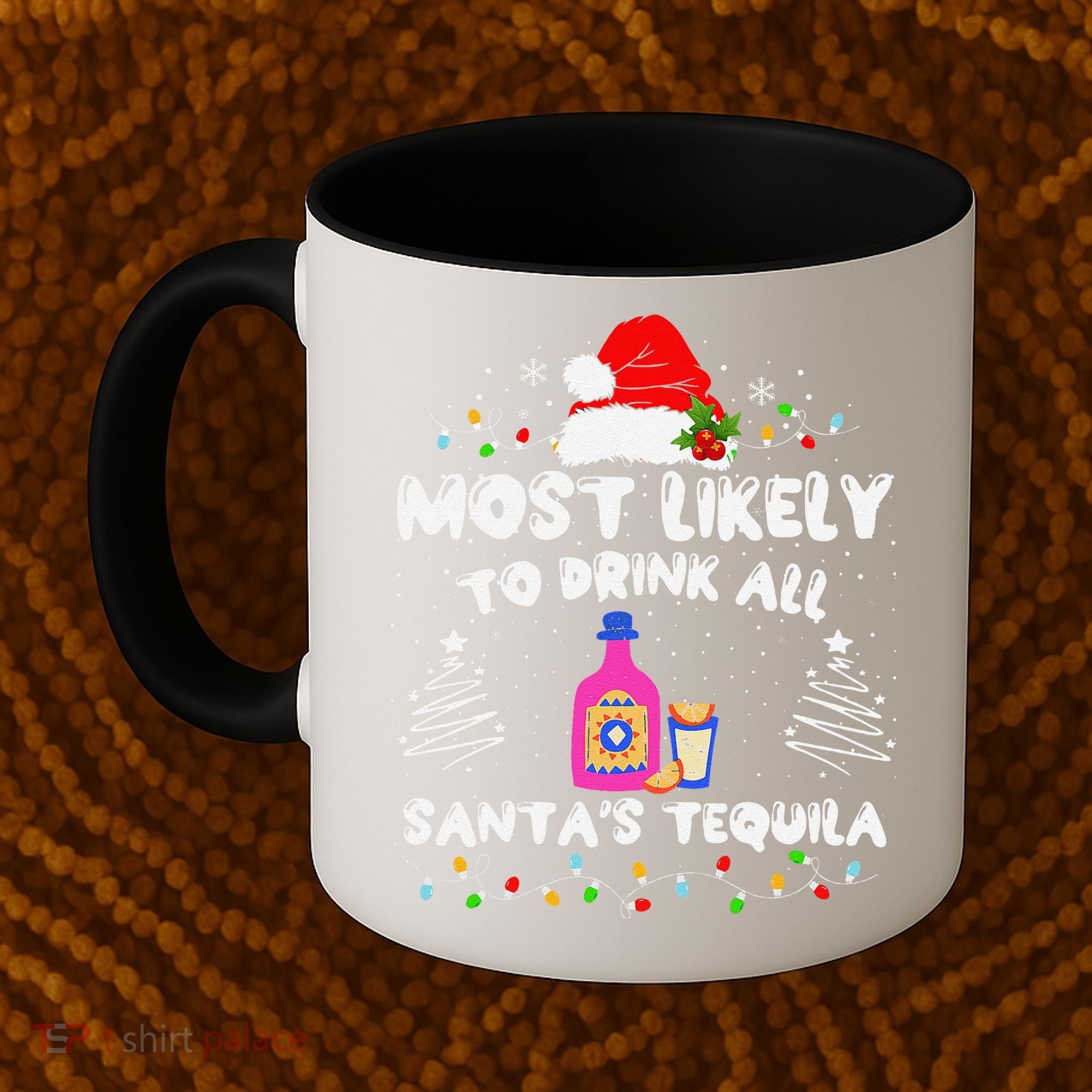 Most Likely To Drink All SantaS Tequila Matching Christmas Coffee Mug