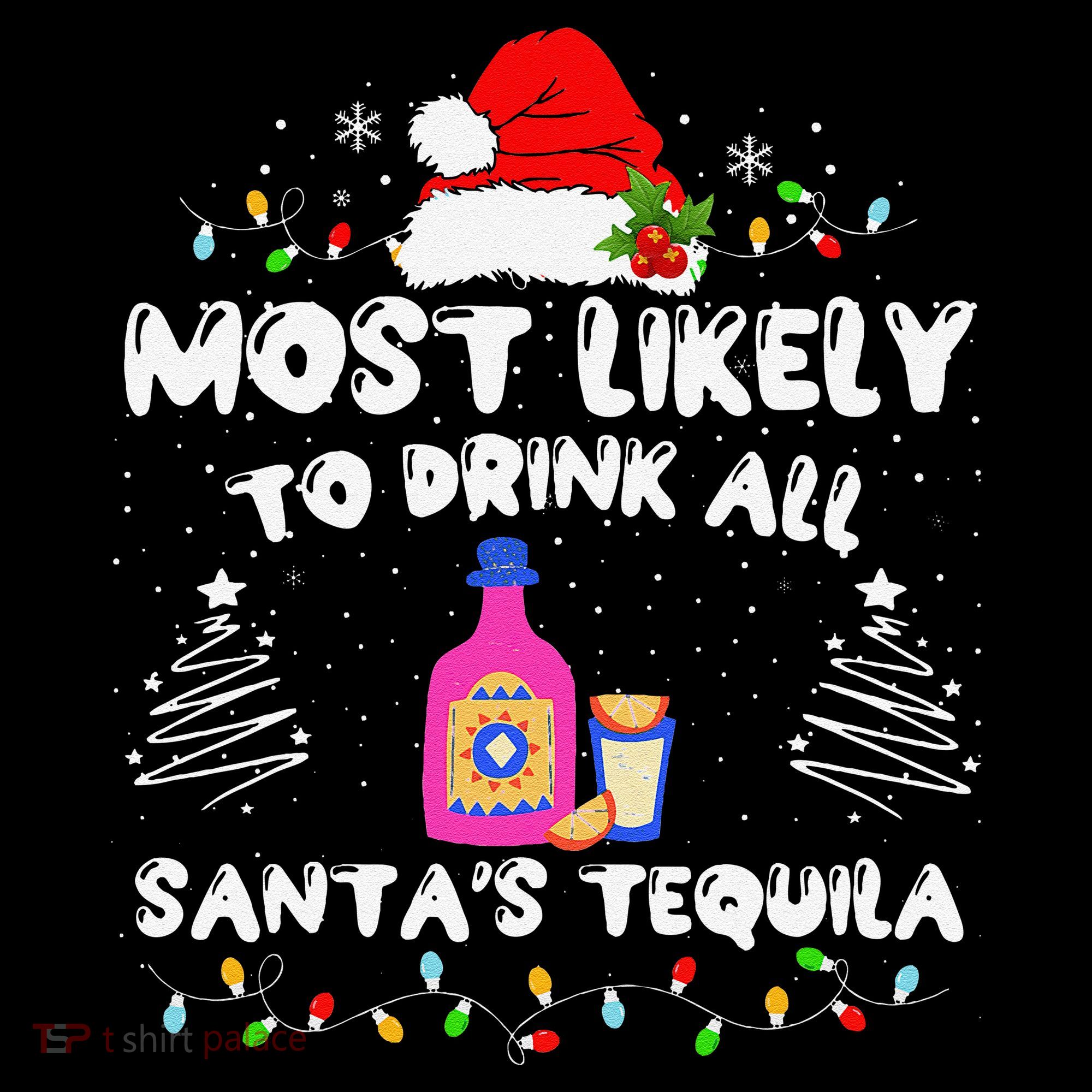 Most Likely To Drink All SantaS Tequila Matching Christmas Coffee Mug