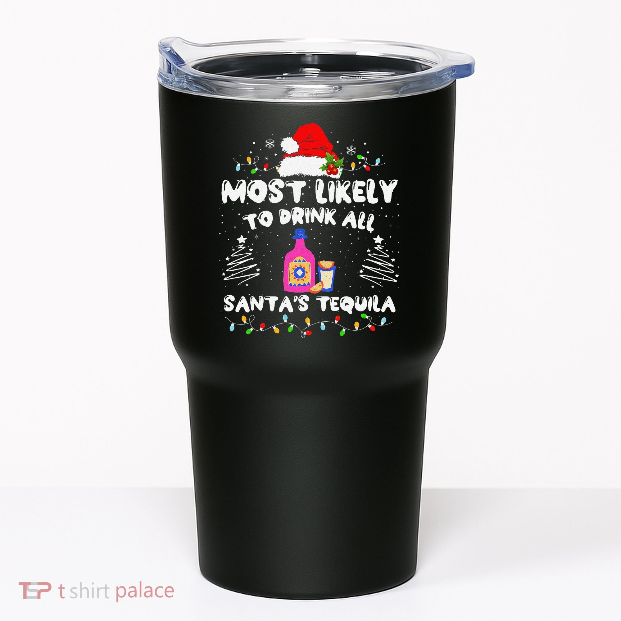 Most Likely To Drink All SantaS Tequila Matching Christmas Tumbler