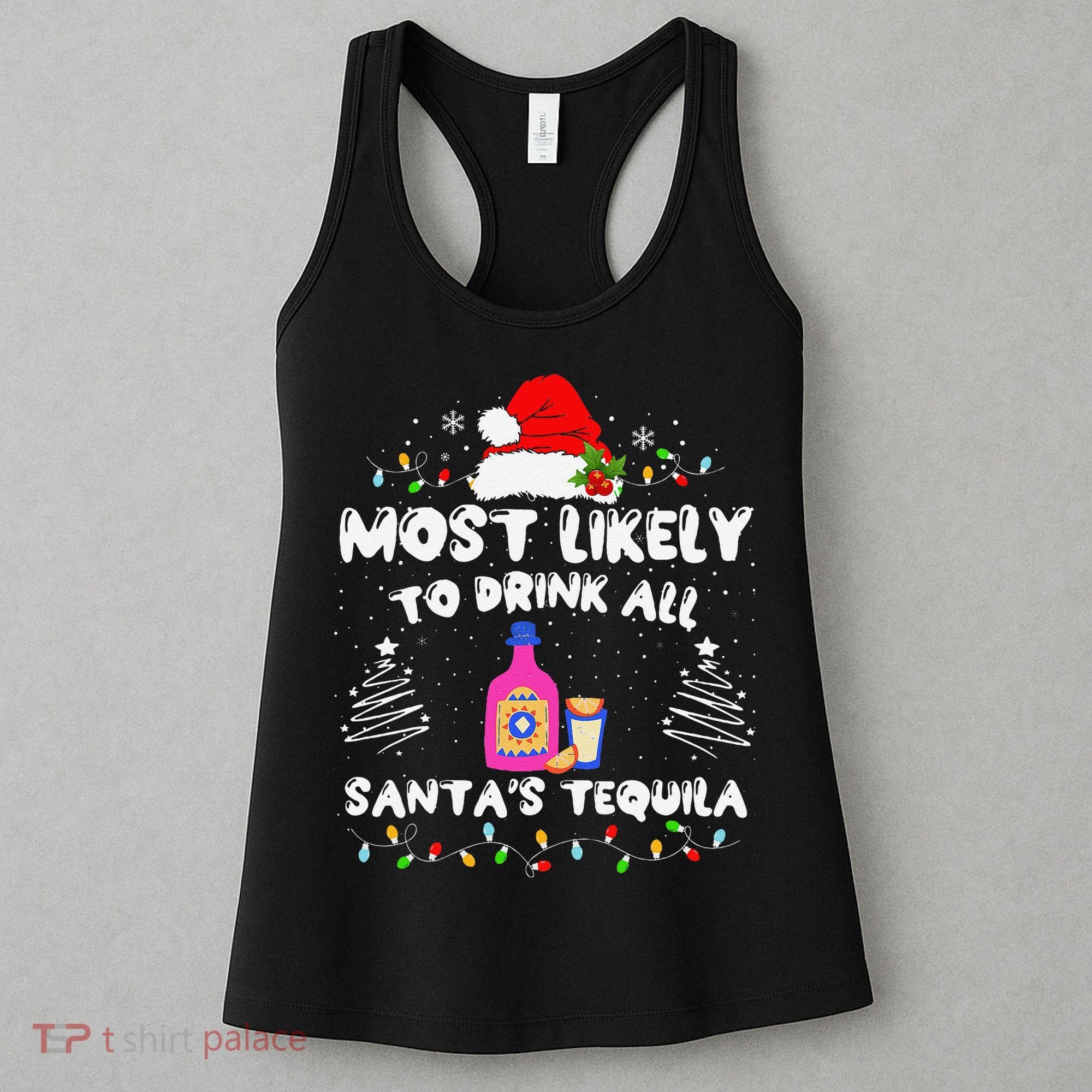 Most Likely To Drink All SantaS Tequila Matching Christmas Women's Tank Top