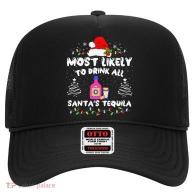 Most Likely To Drink All SantaS Tequila Matching Christmas Hat