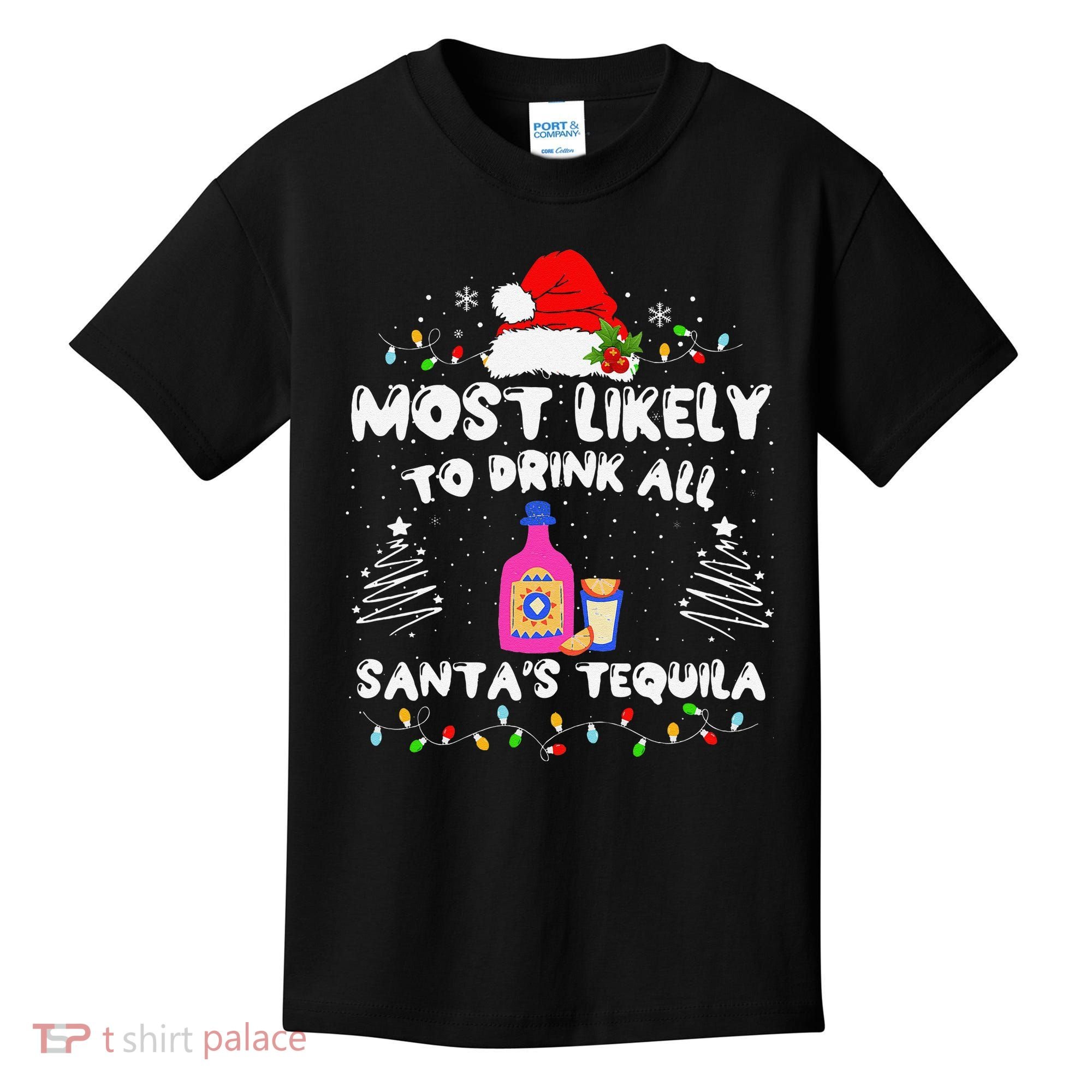 Most Likely To Drink All SantaS Tequila Matching Christmas Kids T-Shirt