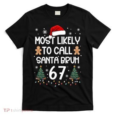 Most Likely To Call Santa Bruh 6-7 T-Shirt
