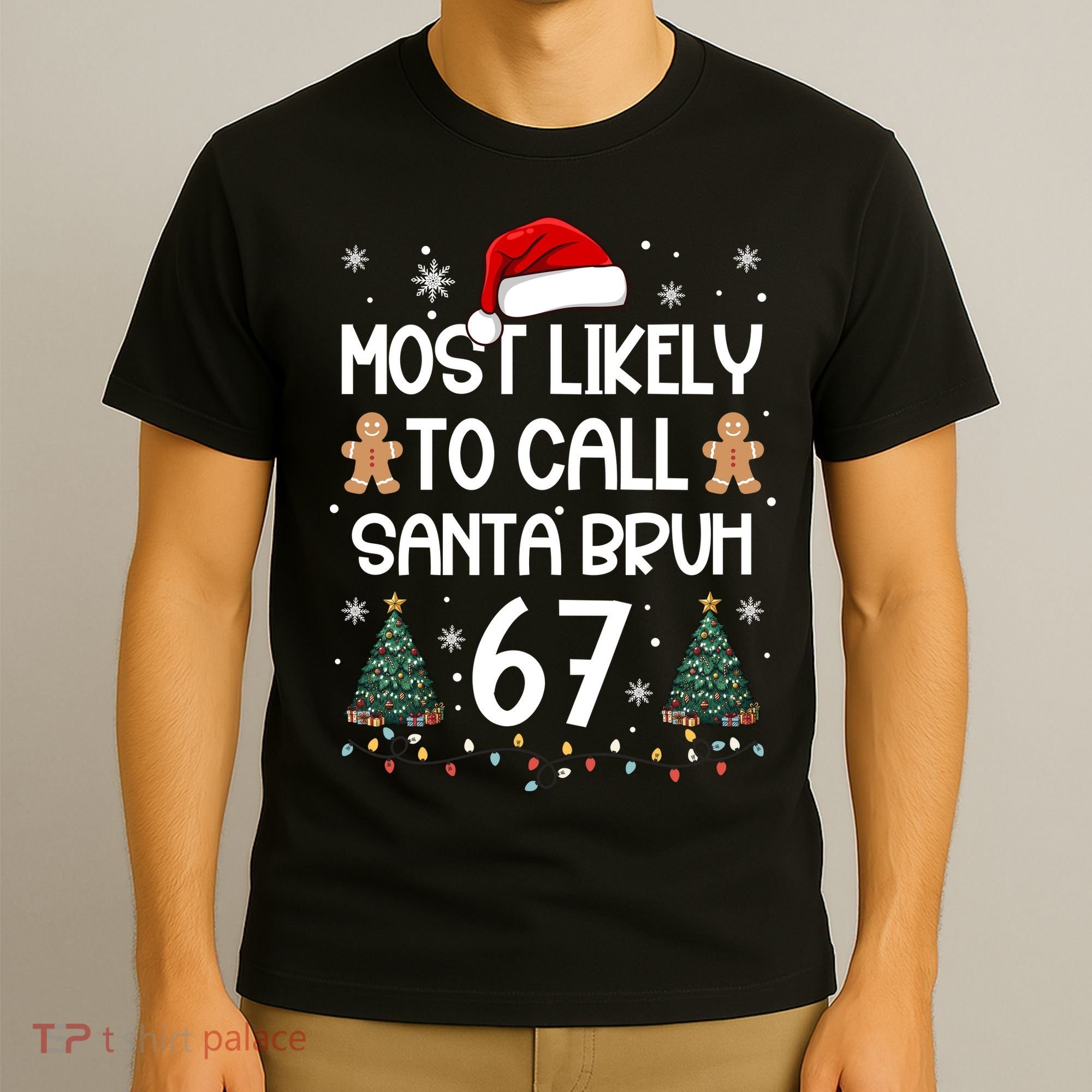 Most Likely To Call Santa Bruh 6-7 T-Shirt