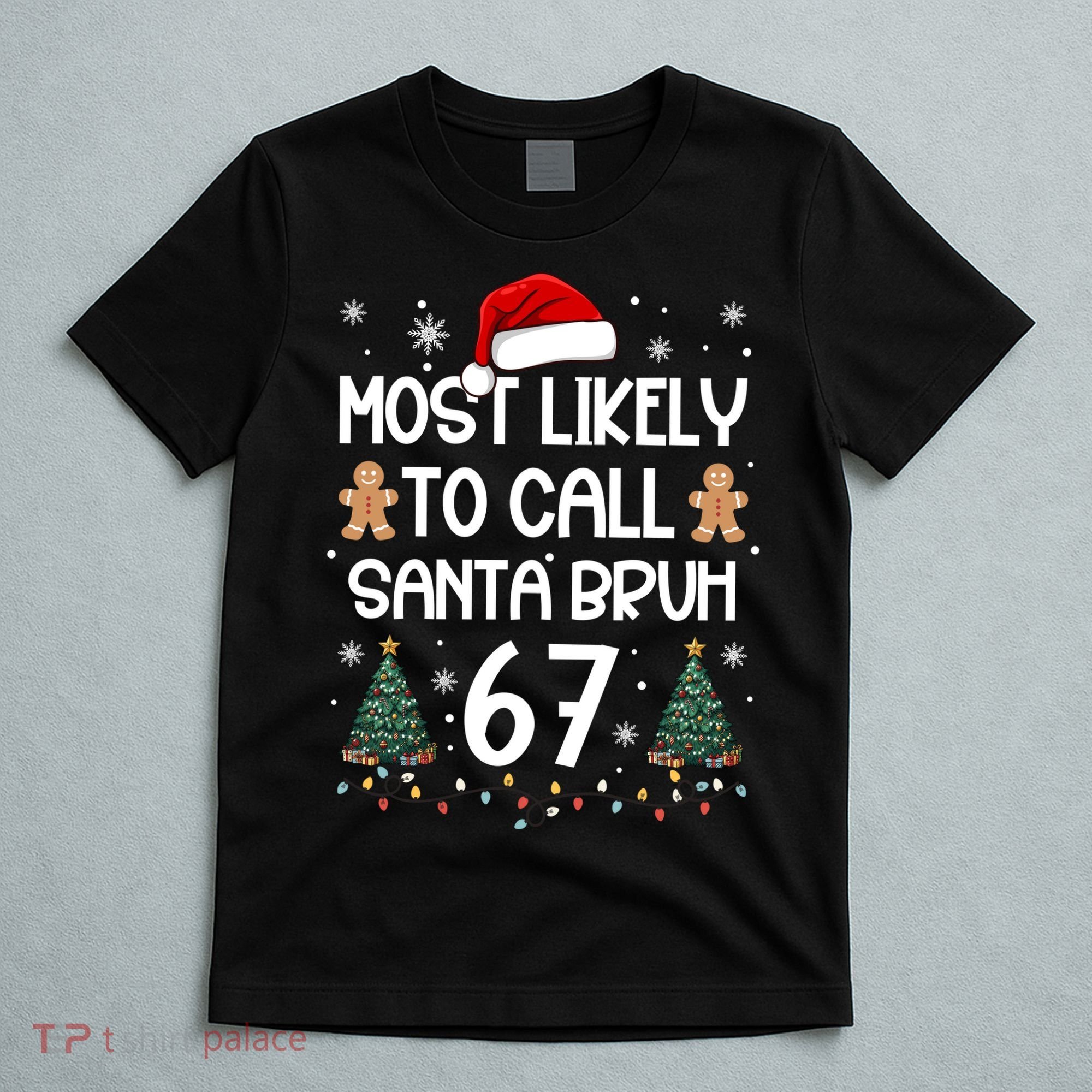 Most Likely To Call Santa Bruh 6-7 T-Shirt