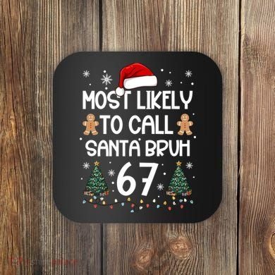 Most Likely To Call Santa Bruh 6-7 Coaster