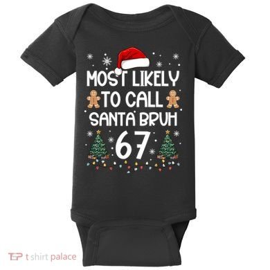 Most Likely To Call Santa Bruh 6-7 Baby Bodysuit