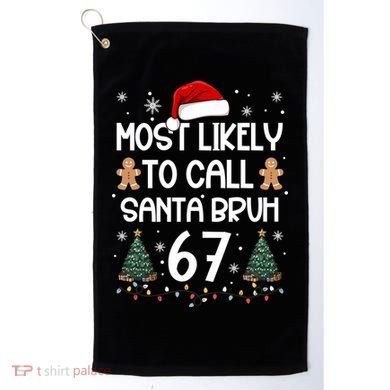 Most Likely To Call Santa Bruh 6-7 Golf Towel