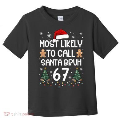 Most Likely To Call Santa Bruh 6-7 Toddler T-Shirt
