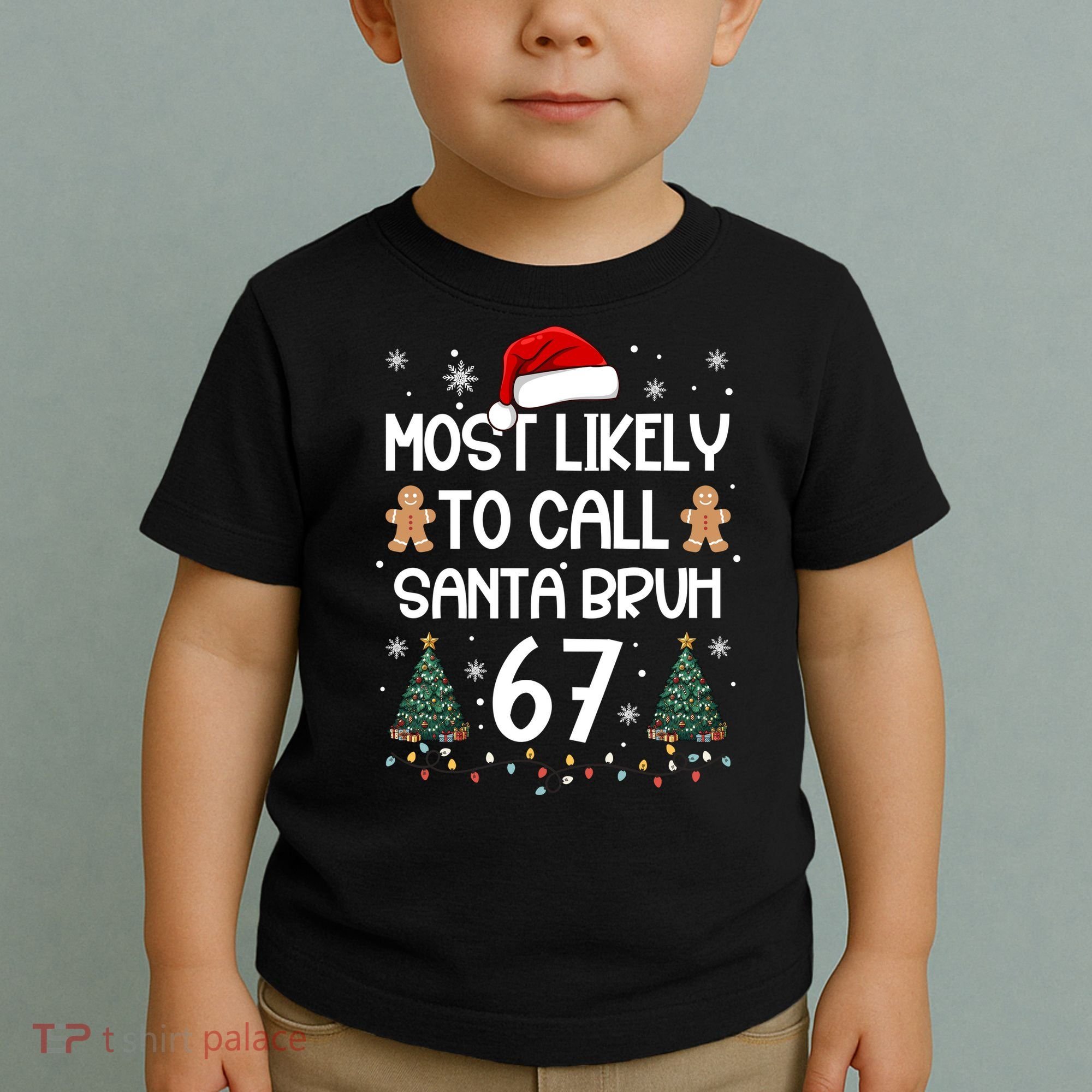Most Likely To Call Santa Bruh 6-7 Toddler T-Shirt