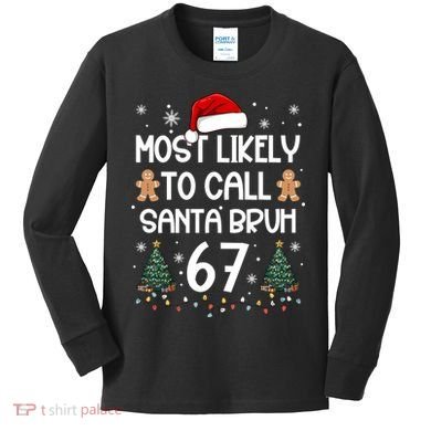 Most Likely To Call Santa Bruh 6-7 Kids Long Sleeve Shirt