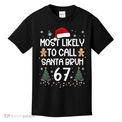Most Likely To Call Santa Bruh 6-7 Kids T-Shirt
