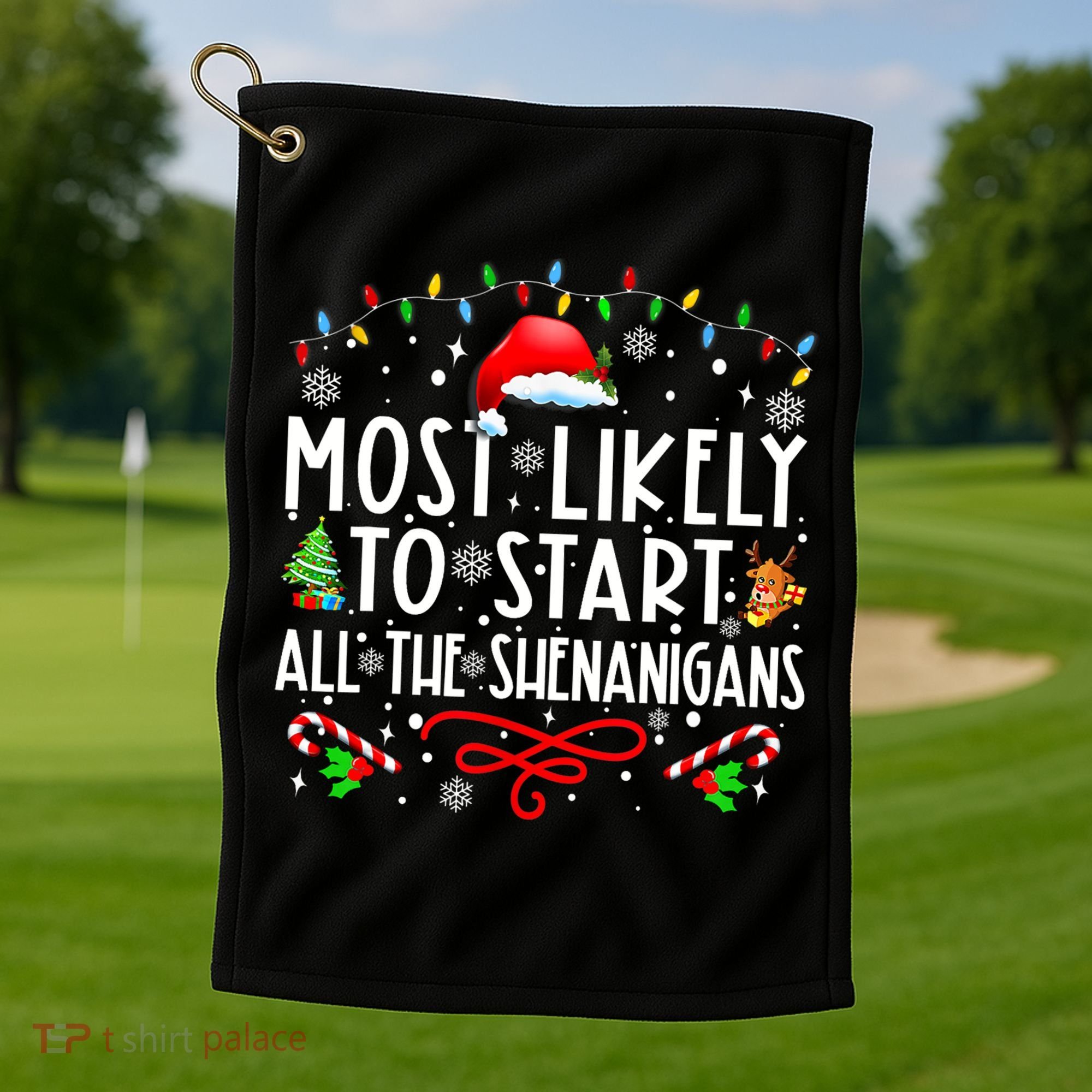 Most Likely To Start All The Shenanigans Family Xmas Holiday Golf Towel
