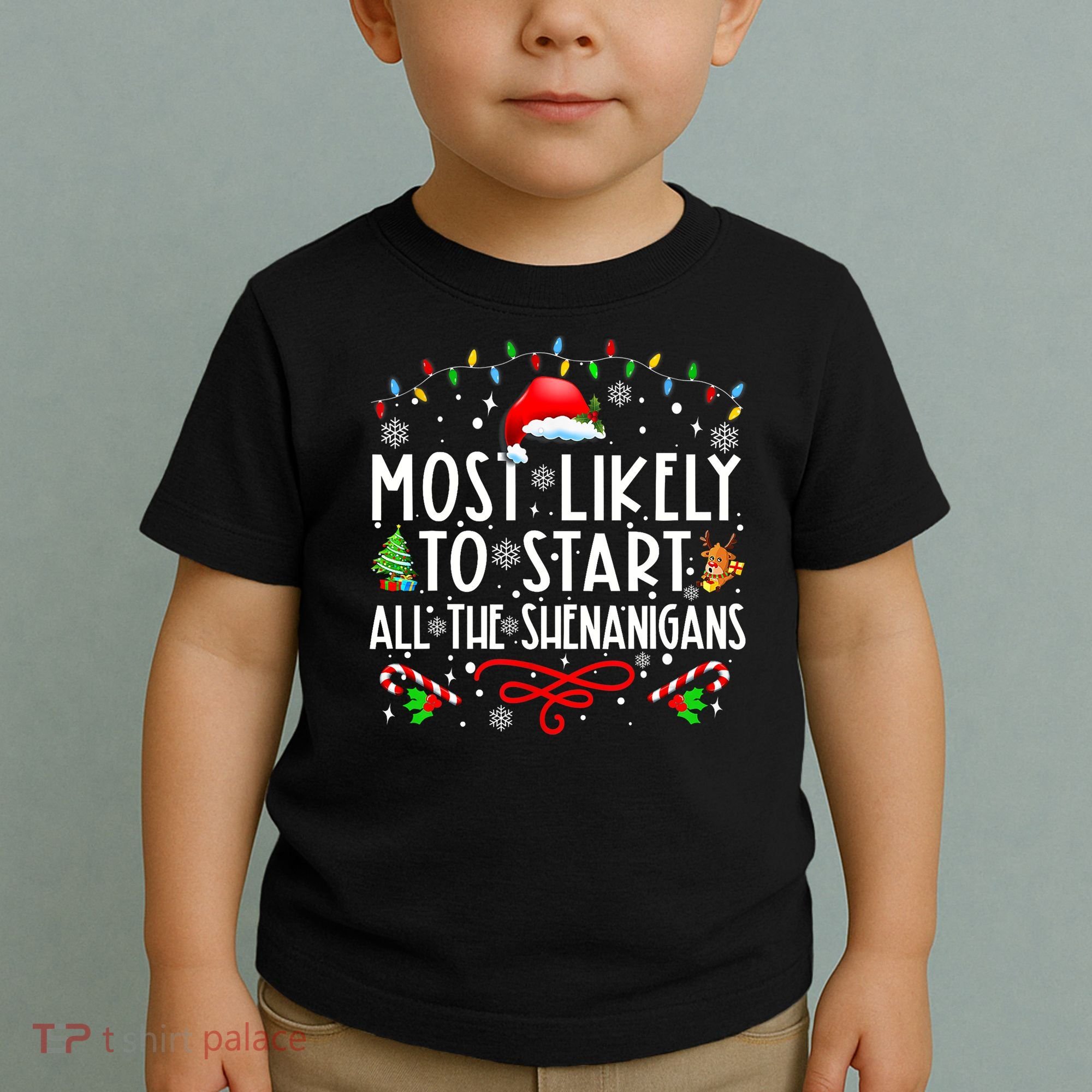 Most Likely To Start All The Shenanigans Family Xmas Holiday Toddler T-Shirt