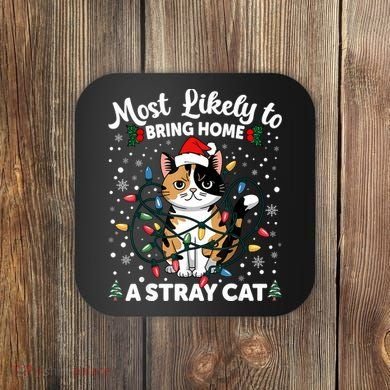 Most Likely To Bring Home A Stray Cat Matching Christmas Coaster