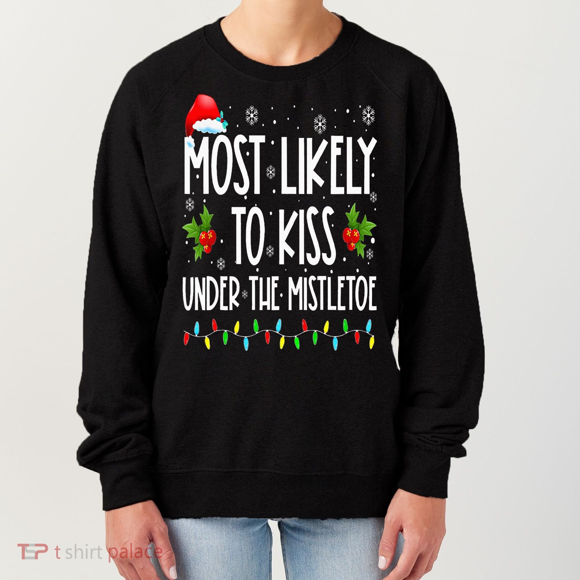 Most likely to  under the mistletoe Family Christmas Women's Sweatshirt