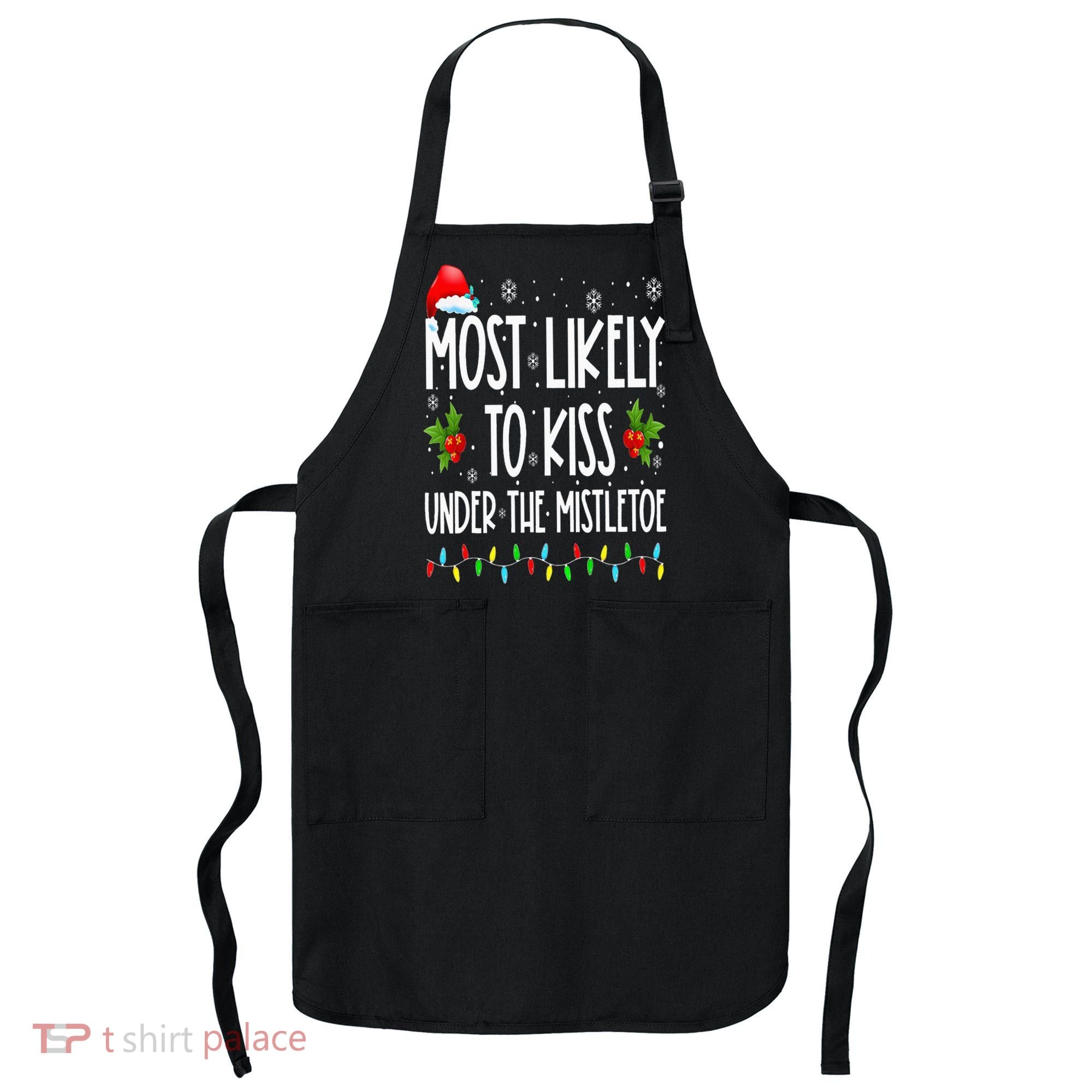 Most likely to  under the mistletoe Family Christmas Apron
