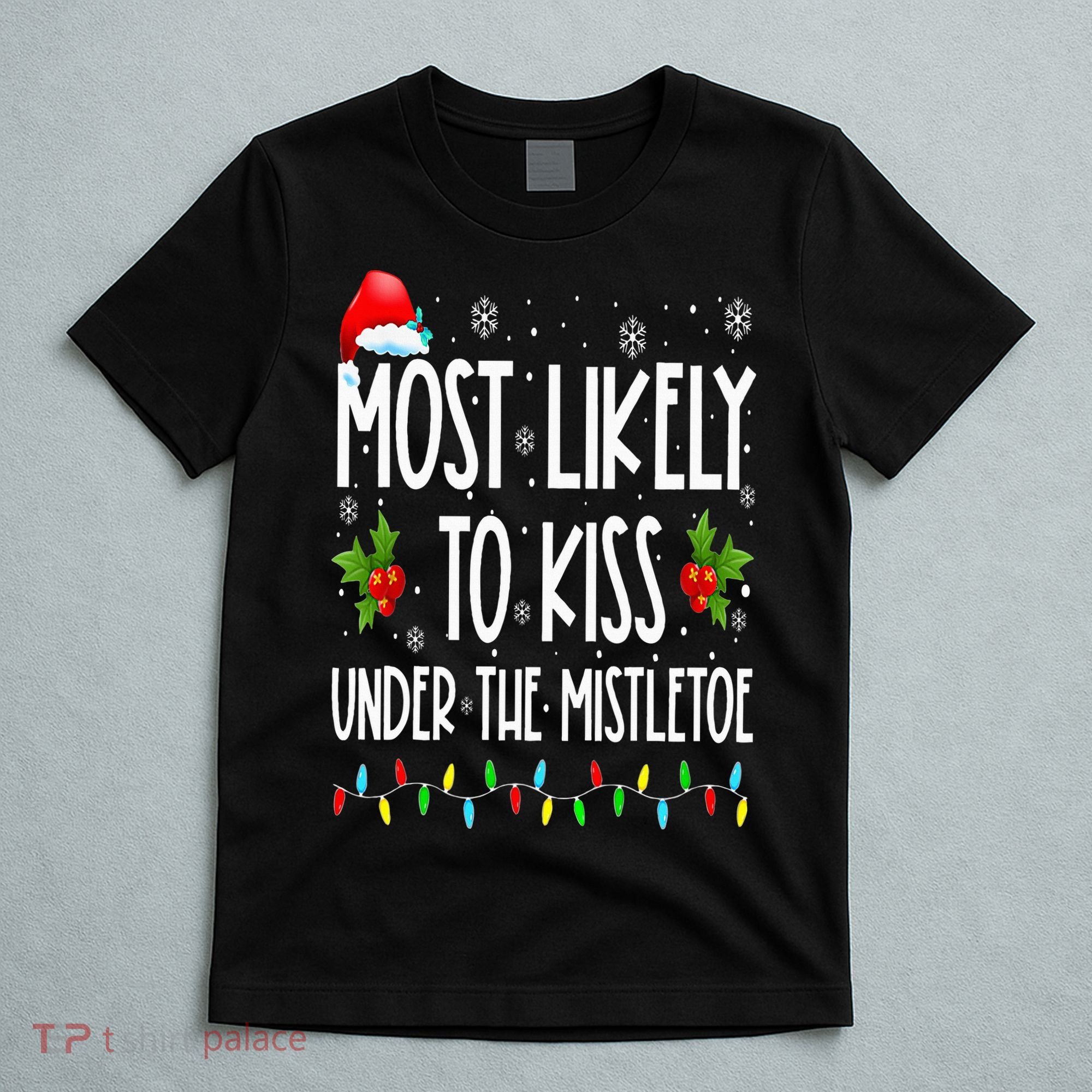 Most likely to  under the mistletoe Family Christmas T-Shirt