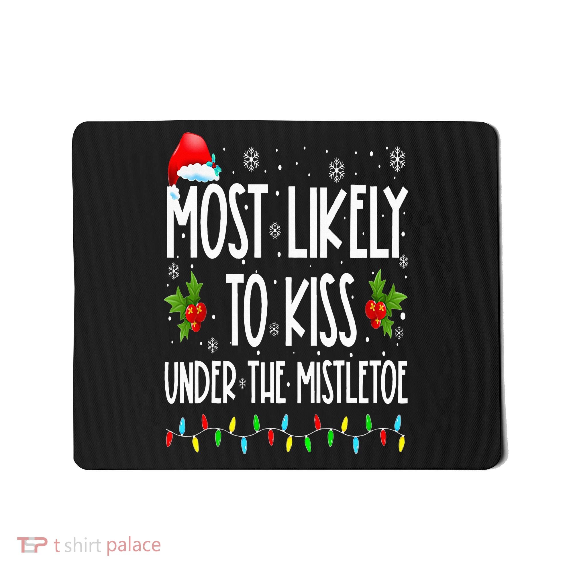 Most likely to  under the mistletoe Family Christmas Mousepad