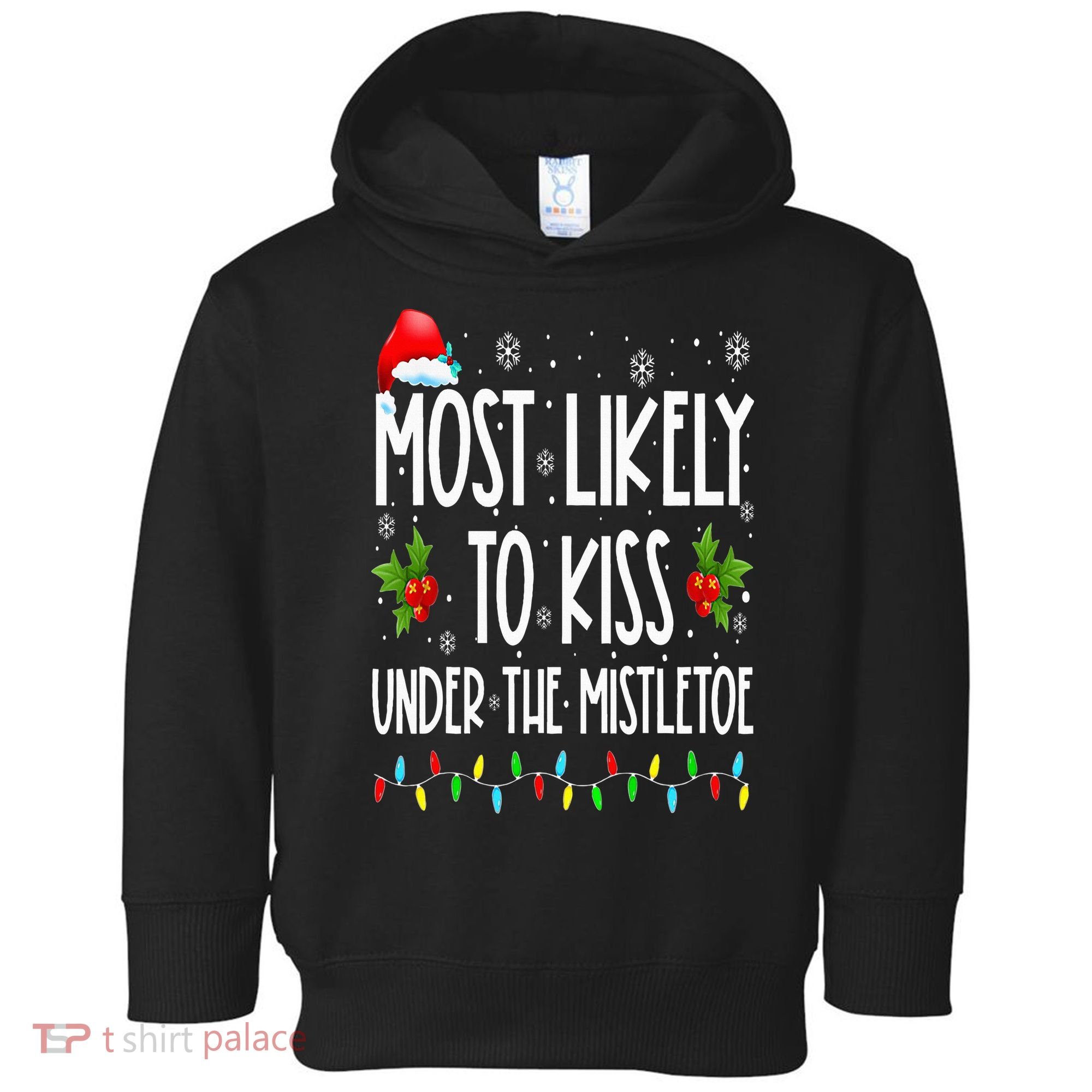 Most likely to  under the mistletoe Family Christmas Toddler Hoodie