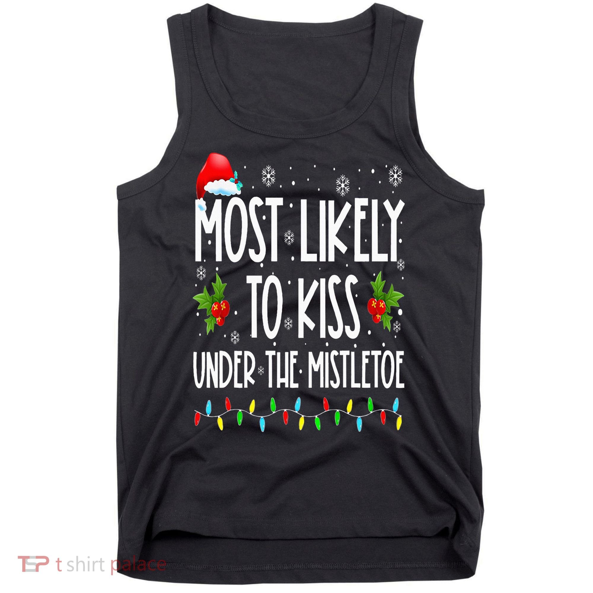 Most likely to  under the mistletoe Family Christmas Tank Top