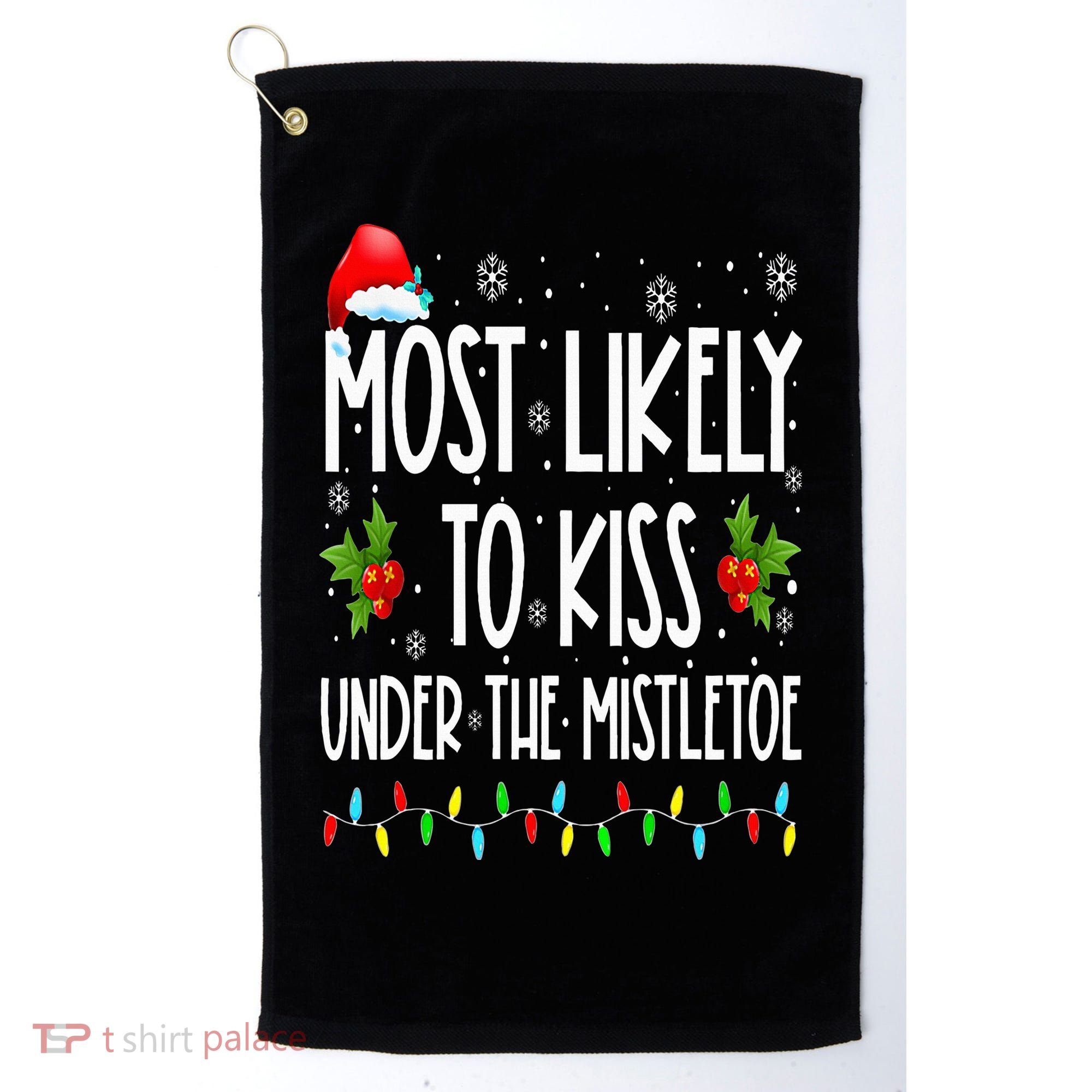 Most likely to  under the mistletoe Family Christmas Golf Towel