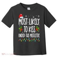 Most likely to  under the mistletoe Family Christmas Toddler T-Shirt thumb 0
