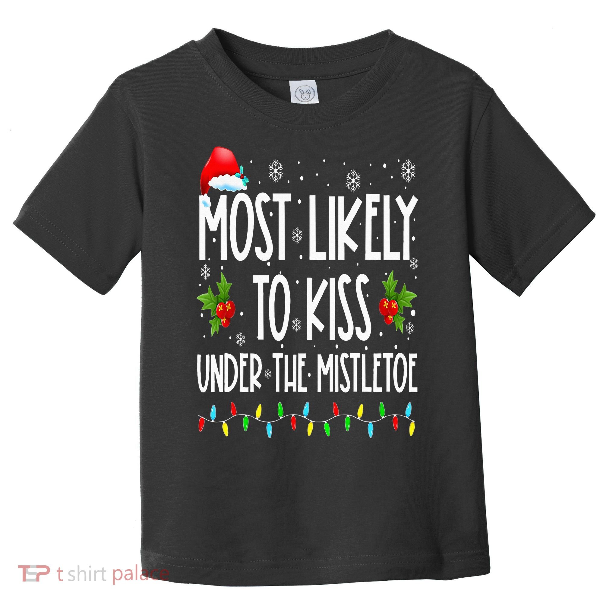 Most likely to  under the mistletoe Family Christmas Toddler T-Shirt