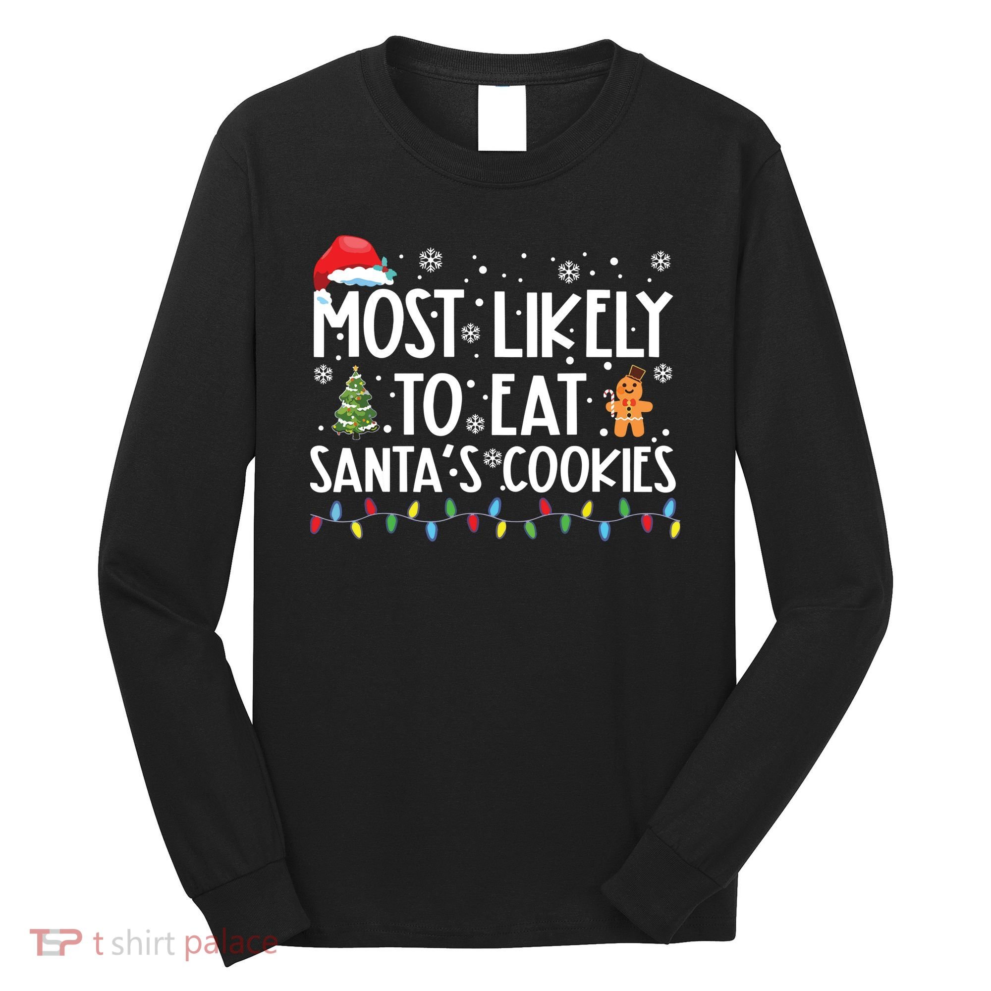 Most Likely To Eat Santas Cookies Funny Christmas Long Sleeve Shirt