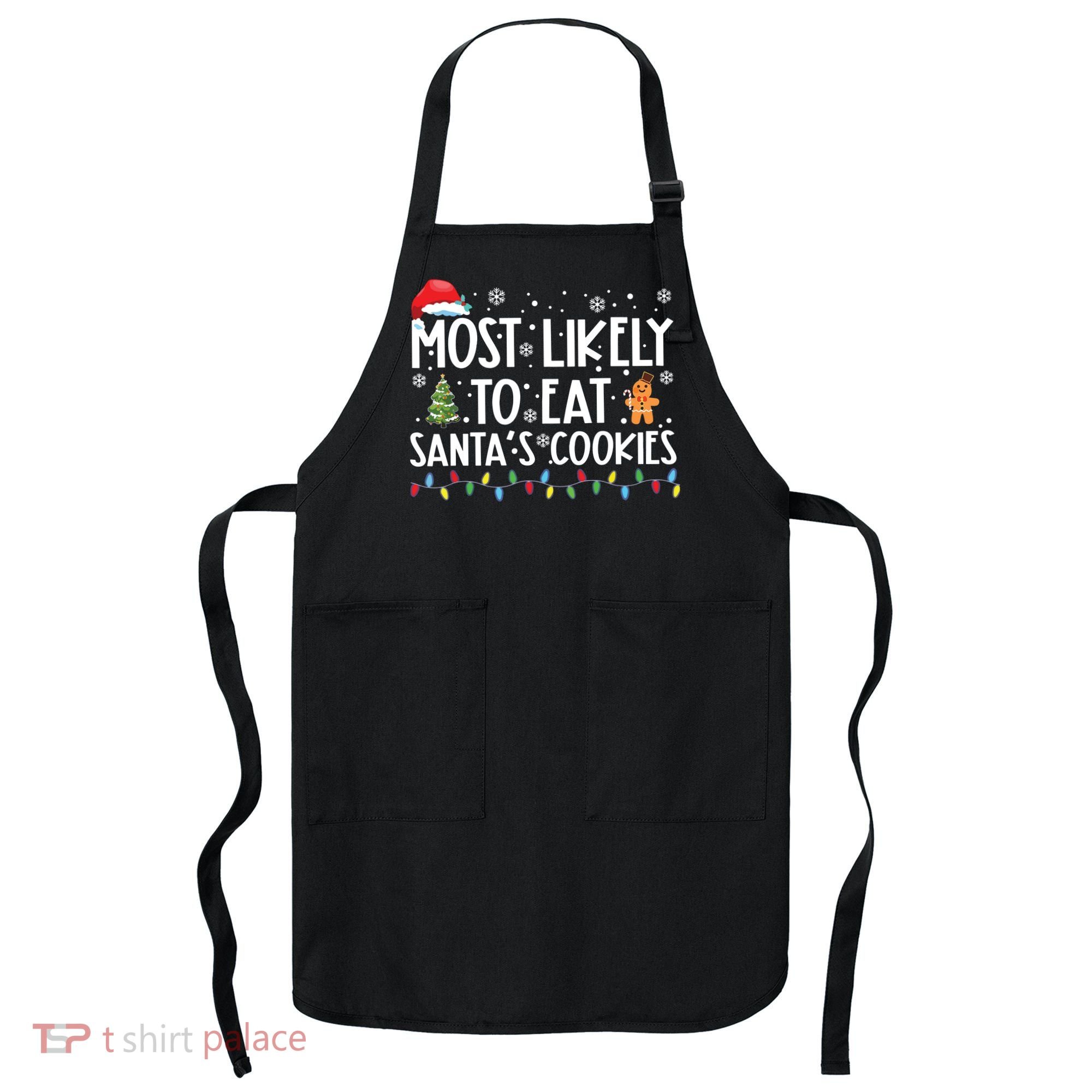 Most Likely To Eat Santas Cookies Funny Christmas Apron